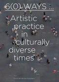 6(0) Ways: Artistic Practice in Culturally Diverse Times - Paperback