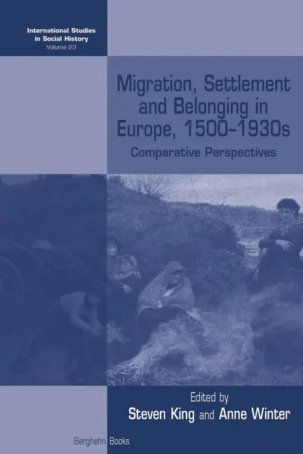 Migration, Settlement and Belonging in Europe, 1500-1930s: Comparative Perspectives - Paperback
