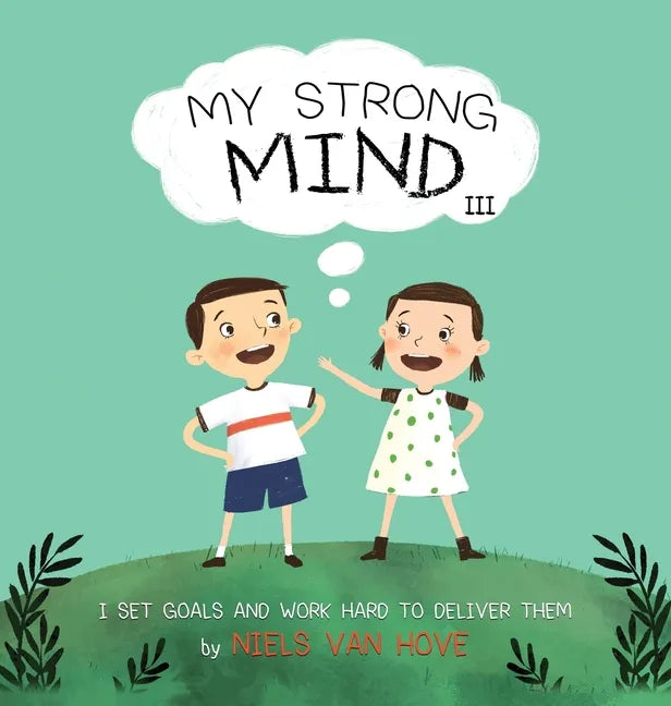 My Strong Mind III: I Set Goals and Work Hard to Deliver Them - Hardcover