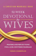 A Christian Marriage Book - 52-Week Devotional for Wives: Prayers and Reflections for a God-Centered Marriage - Paperback