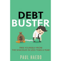 Debt Buster: Free Yourself From The Shackles In Less Than A Year - Paperback