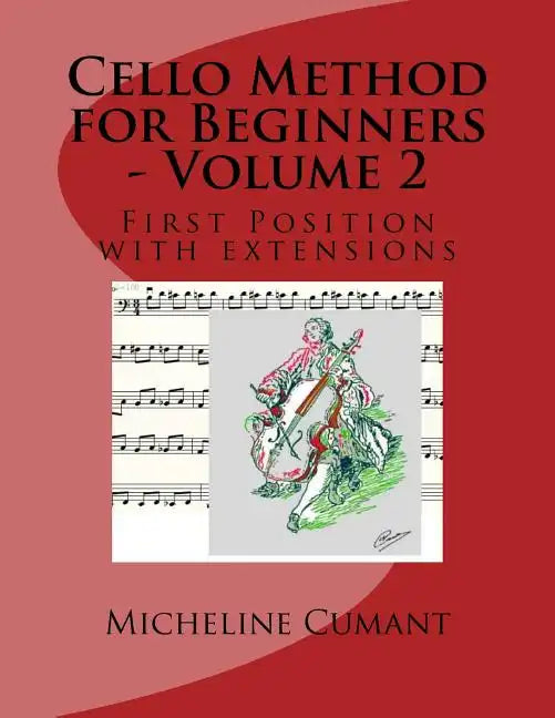 Cello Method for Beginners - Volume 2: First Position with extensions - Paperback