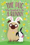 The Pug Who Wanted to Be a Bunny - Hardcover