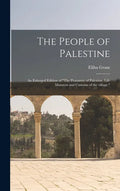 The People of Palestine: an Enlarged Edition of "The Peasantry of Palestine, Life Manners and Customs of the Village." - Hardcover