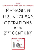 Managing U.S. Nuclear Operations in the 21st Century - Paperback