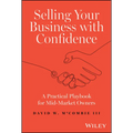 Selling Your Business with Confidence: A Practical Playbook for Mid-Market Owners - Hardcover