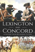 Battles of Lexington and Concord: A History from Beginning to End - Paperback