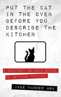 Put the Cat In the Oven Before You Describe the Kitchen - Paperback