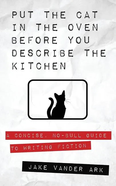 Put the Cat In the Oven Before You Describe the Kitchen - Paperback