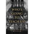 Who's Going to Teach Us? - Paperback