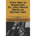 From Man To Superman: Dr. John Henrik Clarke vs. Herman Cain: The most in-depth discussion of race and African history since J.A. Rogers' bo - Paperback