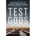 Test Gods: Virgin Galactic and the Making of a Modern Astronaut - Paperback