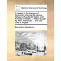 A Treatise of the Diseases of Tradesmen, Shewing the Various Influence of Particular Trades Upon the State of Health; ... Written in Latin by Bern. Ra - Paperback