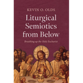 Liturgical Semiotics from Below - Paperback