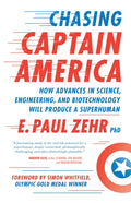 Chasing Captain America: How Advances in Science, Engineering, and Biotechnology Will Produce a Superhuman - Paperback