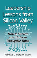 Leadership Lessons from Silicon Valley: How to Survive and Thrive in Disruptive Times - Paperback