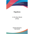 Napoleon: In His Own Words (1916) - Hardcover