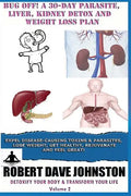 Bug Off! A 30-Day Parasite, Liver, Kidney Detox & Weight Loss Plan - Paperback