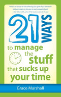21 Ways to Manage the Stuff that Sucks Up Your Time - Paperback