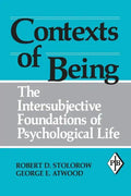 Contexts of Being: The Intersubjective Foundations of Psychological Life - Paperback