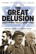 The Great Delusion: Zionism and the Elusive Peace - Paperback