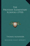 The Prussian Elementary Schools (1918) - Paperback