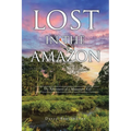 Lost in the Amazon: The Adventures of a Missionary Kid - Paperback