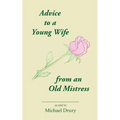 Advice to a Young Wife from an Old Mistress - Paperback