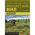 Mountain Bike: Bend: 46 Select Singletrack Routes - Paperback