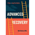 Advanced Recovery: 12 Keys to Long-Term Sobriety - Paperback