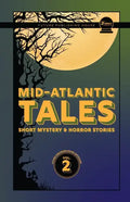 Mid-Atlantic Tales: Short Mystery and Horror Stories - Paperback