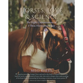 Horses, Love & Science: The Eight Commitments of I-Thou Horsepersonship - Paperback