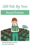 Broccoli Chronicles (Little Kids, Big Voices, Book 1) - Paperback