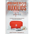 Primeros Auxilios: Un manual práctico para afrontar cualquier emergencia - Paperback