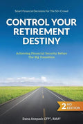 Control Your Retirement Destiny: Achieving Financial Security Before The Big Transition - Paperback