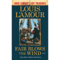 Fair Blows the Wind (Louis l'Amour's Lost Treasures) - Paperback