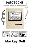MacToons: A MacPaint Tribute to the Original Macintosh - Paperback
