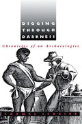 Digging Through Darkness: Chronicles of an Archaeologist - Paperback