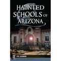Haunted Schools of Arizona - Paperback
