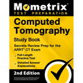 Computed Tomography Study Book - Secrets Review Prep for the ARRT CT Exam, Full-Length Practice Test, Detailed Answer Explanations: [2nd Edition] - Paperback