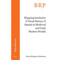 Mapping Insularity: A Visual History of Islands in Medieval and Early Modern Worlds - Paperback