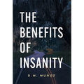 The Benefits of Insanity - Hardcover