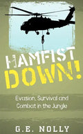 Hamfist Down!: Evasion, Survival and Combat in the Jungle - Paperback