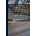 Summary of Second Draft of New Comprehensive Zoning Plan for the City and County of San Francisco - Paperback