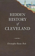 Hidden History of Cleveland - Hardcover