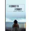 Disconnect to Reconnect - Paperback