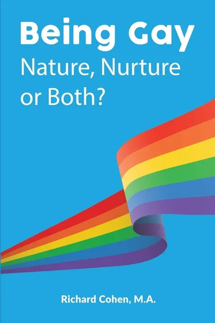 Being Gay: Nature, Nurture or Both? - Paperback