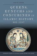 Queens, Eunuchs and Concubines in Islamic History, 661-1257 - Paperback