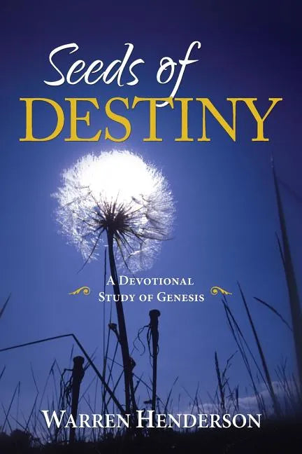 Seeds of Destiny - A Devotional Study of Genesis - Paperback