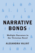 Narrative Bonds: Multiple Narrators in the Victorian Novel - Hardcover
